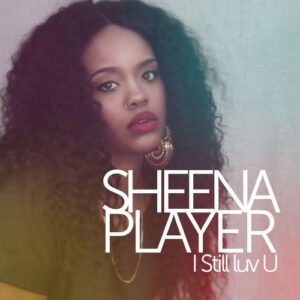 Sheena Player - I still Luv U